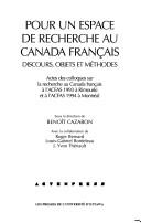 Cover of: Pour un espace de recherche au Canada français : discours, objets et méthodes : actes des colloques sur la recherche au Canada français à l'ACFAS 1993 à Rimouski et à l'ACFAS 1994 à Montréal