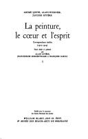 Cover of: La peinture, le cœur et l'esprit: correspondance inédite, 1907-1924