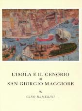 L' isola e il cenobio di San Giorgio Maggiore by Gino Damerini