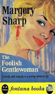 Cover of: The Foolish Gentlewoman. by Margery Sharp