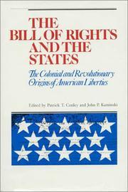Cover of: The Bill of Rights and the States by Patrick T. Conley, John P. Kaminski