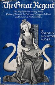 Cover of: The great regent: Louise of Savoy, 1476-1531 by Lady Dorothy Moulton (Piper) Mayer