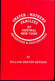 Cover of: Swayer-Mathews families of central New York State: ancestors & descendants and allied families ; William LeGrande Swayer, Elinor Jane Mathews