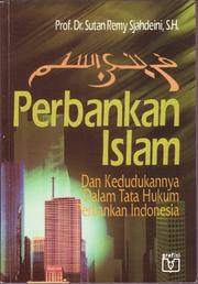 Perbankan Islam dan kedudukannya dalam tata hukum perbankan Indonesia by Sutan Remy Sjahdeini