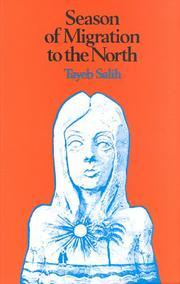 Cover of: Season of migration to the north by al-Ṭayyib Ṣāliḥ, Tayeb Salih, al-Ṭayyib Ṣāliḥ, Denys Johnson Davies, Tayeb Salih