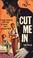 Cover of: Cut Me In