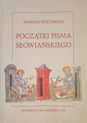 Początki pisma słowiańskiego by Marian Wójtowicz