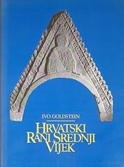 Cover of: Hrvatski rani srednji vijek by Ivo Goldstein