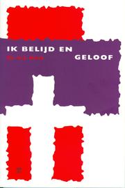 Cover of: Ik belijd en geloof