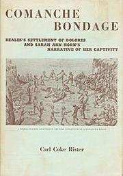 Cover of: Comanche Bondage: Beales's Settlement of La Villa de Dolores and Sarah Ann Horn's Narrative of her Captivity