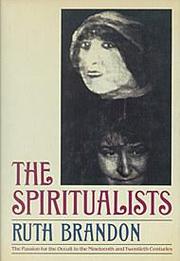 Cover of: spiritualists: the passion for the occult in the nineteenth and twentieth centuries