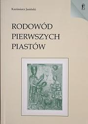 Rodowód pierwszych Piastów by Kazimierz Jasiński