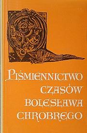 Piśmiennictwo czasów Bolesława Chrobrego. by Kazimierz Abgarowicz, Jadwiga Karwasińska