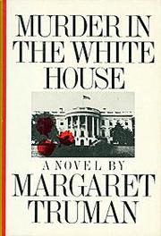 Cover of: Murder in the White House: A Novel