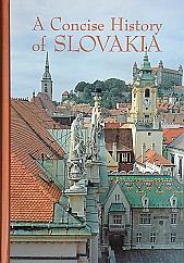 Cover of: A concise history of Slovakia by edited by Elena Mannová ; [authors, Blanka Brezováková ... et al.].