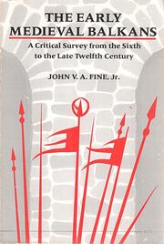 Cover of: The early medieval Balkans by John V. A. (John Van Antwerp) Fine, Jr.