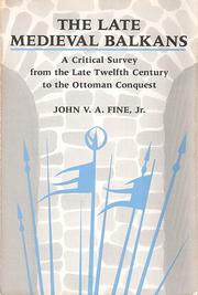 Cover of: The late medieval Balkans by John V. A. (John Van Antwerp) Fine, Jr.