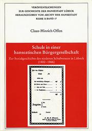 Cover of: Schule in einer hanseatischen Bürgergesellschaft: zur Sozialgeschichte des niederen Schulwesens in Lübeck (1800-1866)