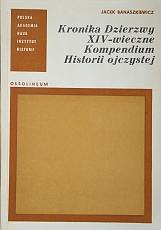 Cover of: Kronika Dzierzwy: XIV-wieczne kompendium historii ojczystej