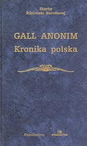 Cover of: Kronika polska by Gallus Anonymus