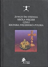 Cover of: Żywot św. Stefana króla Węgier, czyli, Kronika węgiersko-polska