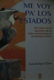 Cover of: Me voy pa' los estados by Luis Felipe Ulloa