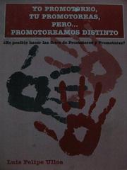 Cover of: Yo promotoreo, tu promotoreas, pero...promotoreamos distinto by Ulloa, Luis Felipe, Ulloa, Luis Felipe