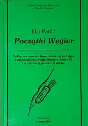 Cover of: Początki Węgier: Polityczne aspekty formowania się pań́stwa i społeczeń́stwa węgierskiego w koń́cu IX i w pierwszej połowie X wieku