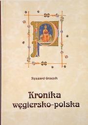 Kronika węgiersko-polska by Ryszard Grzesik