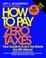 Cover of: How to Pay Zero Taxes (Annual)