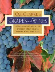 Cover of: Oz Clarke's grapes and wines: the definitive guide to the world's great grapes and the wines they make