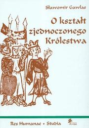 Cover of: O kształt zjednoczonego Królestwa by Sławomir Gawlas