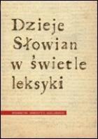 Cover of: Dzieje Słowian w świetle leksyki: pamięci Profesora Franciszka Sławskiego
