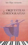 Cover of: Orquestas & coreografias by Luís Filipe Sarmento