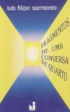 Cover of: Fragmentos de uma conversa de quarto by Luís Filipe Sarmento