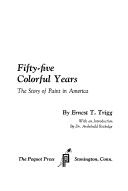 Cover of: Fifty-five Colorful Years: The story of paint in America.