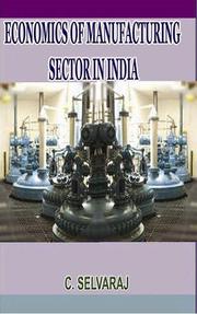 ECOMNOMICS OF MANUFACTURING SECTOR IN INDIA by Dr. C. Selvaraj