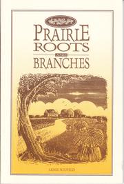 Prairie roots and branches by Arnie Neufeld