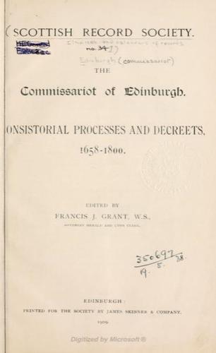 The Commissariot of Edinburgh: Consistorial processes and decreets, 1658-1800 by Scottish Record Society
