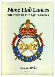 Cover of: None Had Lances: The Story of the 24th Lancers