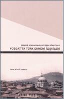 Ermeni sorununun gelişim sürecinde Yozgat'ta Türk Ermeni ilişkileri by Prof.Dr. Taha Niyazi Karaca