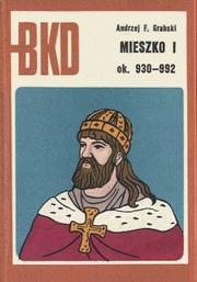 Cover of: Mieszko I, ok. 930-992. by Andrzej Feliks Grabski