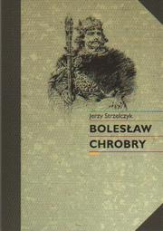 Cover of: Bolesław Chrobry by Jerzy Strzelczyk