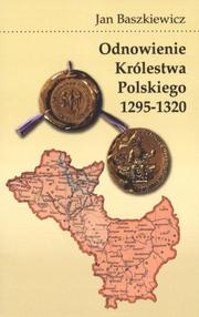 Cover of: Odnowienie królestwa polskiego, 1295 - 1320