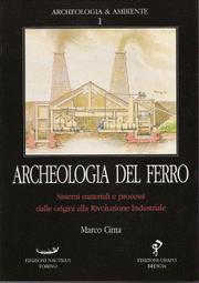 Cover of: Archeologia del ferro: sistemi, materiali, e processi dalle origini alla Rivoluzione industriale