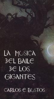 Cover of: La música del baile de los gigantes by Carlos E. Bustos