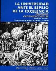 Cover of: La Universidad ante el espejo de la excelencia: enjuegos organizaciones