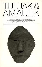 Cover of: TULUAK AND AMAULIK: DIALOGUES ON DEATH AND MOURNING WITH THE INUIT ESKIMO OF POINT BARROW AND WAINWRIGHT, ALASKA