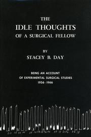 Cover of: The IDLE THOUGHTS OF A SURGICAL FELLOW: Being an Account of Experimental Surgical Studies, 1956-1966