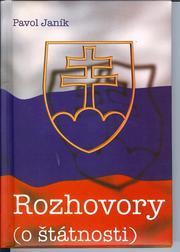 Cover of: Rozhovory (o štátnosti) by Pavol Janík